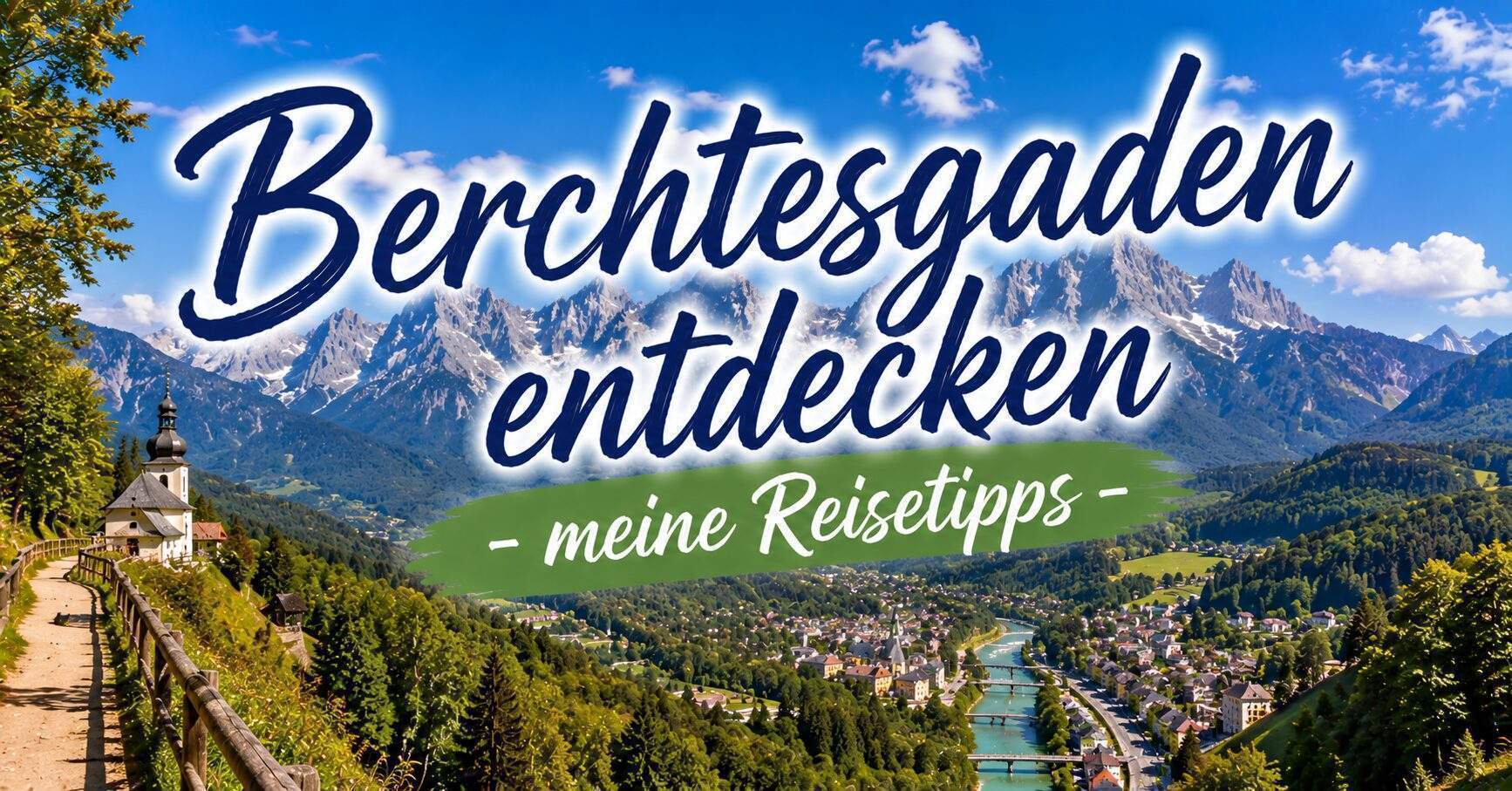 Berchtesgaden entdecken- meine Reisetipps