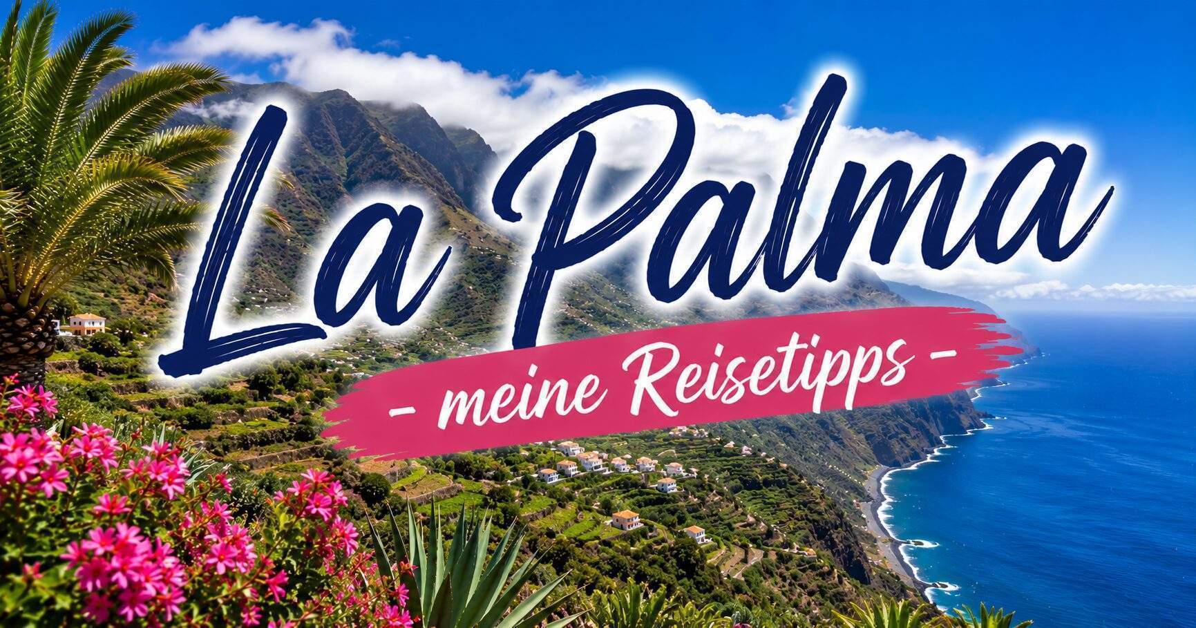 La Palma meine Reisetipps