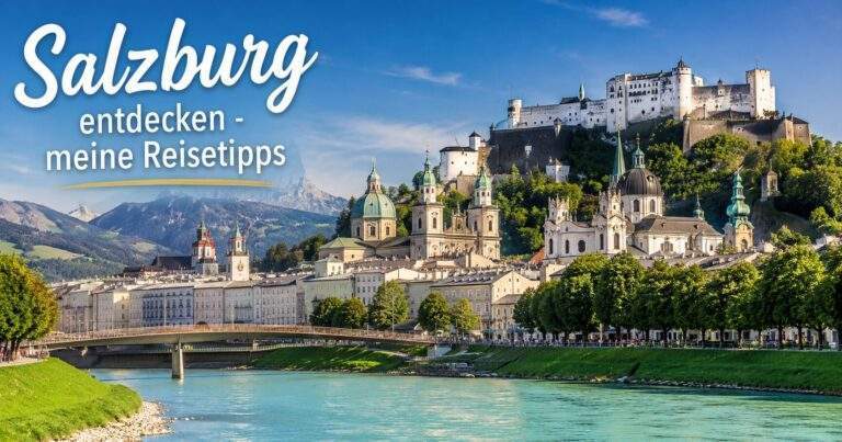 Salzburg entdecken - meine Reisetipps
