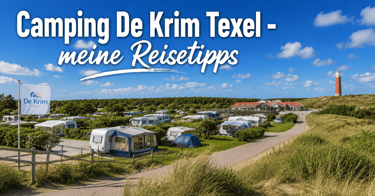 Camping De Krim Texel - meine Reisetipps