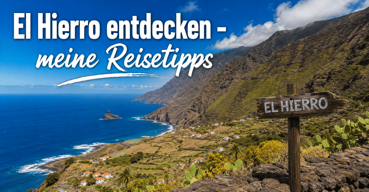 El Hierro entdecken - meine Reisetipps
