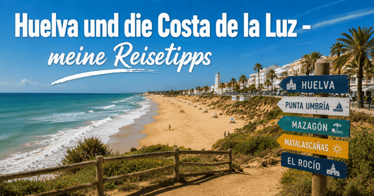 Huelva und die Costa de la Luz - meine Reisetipps