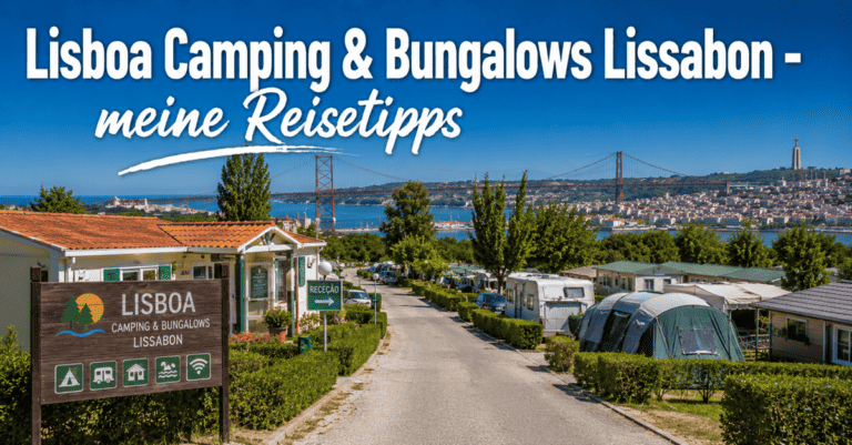 Lisboa Camping & Bungalows Lissabon - meine Reisetipps