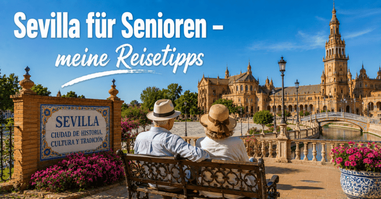 Sevilla für Senioren - meine Reisetipps